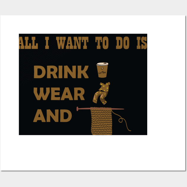 Funny All I want to do is drink coffee, wear pajamas and crochet T-Shirt Wall Art by DunieVu95